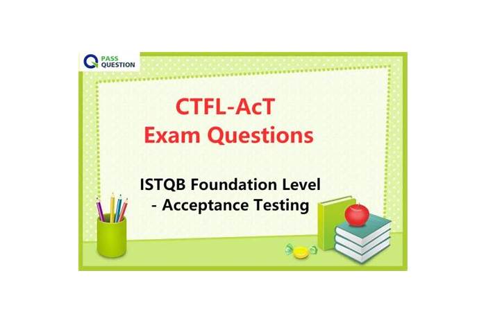 2025 CTFL-AcT Deutsche - CTFL-AcT Exam, ISTQB Foundation Level - Acceptance Testing Prüfungsfragen